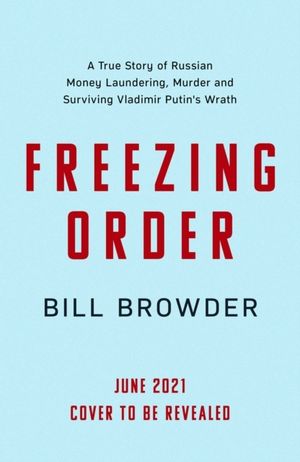 Freezing Order - A True Story of Russian Money Laundering, State-Sponsored