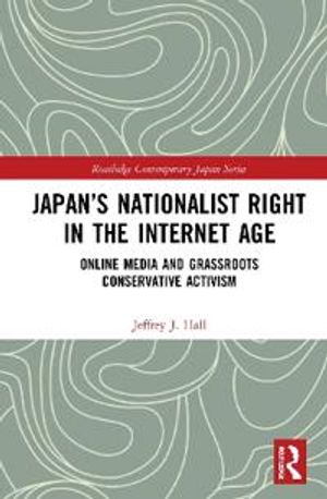 Japan's Nationalist Right in the Internet Age | 1:a upplagan