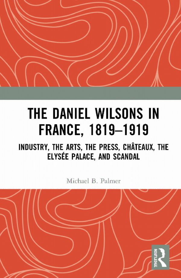 The Daniel Wilsons in France, 1819–1919 | 1:a upplagan