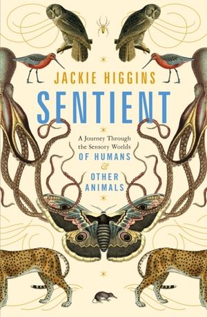 Sentient - What Animals Reveal About Our Senses