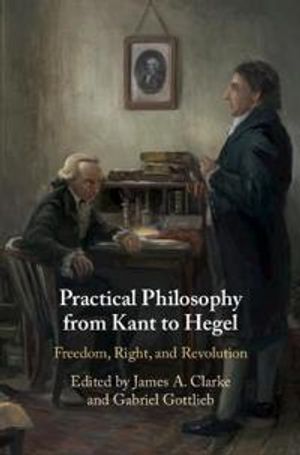 Practical Philosophy from Kant to Hegel