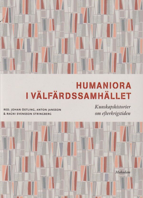 Humaniora i välfärdssamhället: Kunskapshistorier om efterkrigstiden | 0:e upplagan