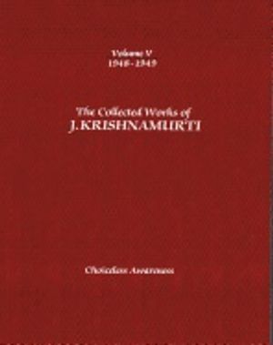 Collected Works Of J. Krishnamurti - Volume V 1948-1949 : Choiceless Awareness