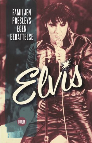 Elvis : familjen Presleys egen berättelse |  2:e upplagan