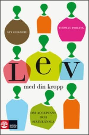 Lev med din kropp : om acceptans och självkänsla | 1:a upplagan