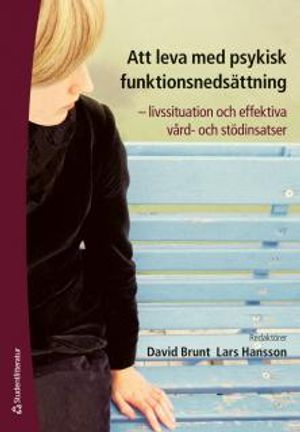 Att leva med psykisk funktionsnedsättning : livssituation och effektiva vård- och stödinsatser |  2:e upplagan