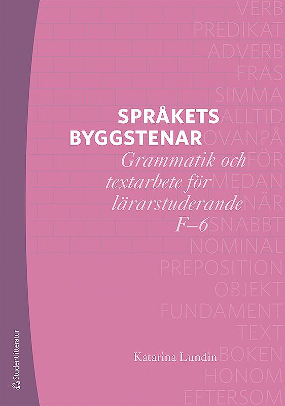 Språkets byggstenar - Grammatik och textarbete för lärarstuderande F-6 | 1:a upplagan