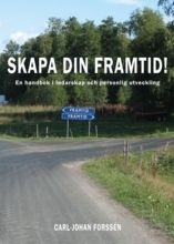 Skapa din framtid! : en handbok i ledarskap och personlig utveckling | 0:e upplagan
