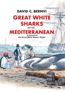 Great White Sharks of the Mediterranean: In Search of the Great White Shark's Origin