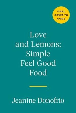 Love and Lemons: Simple Feel Good Food