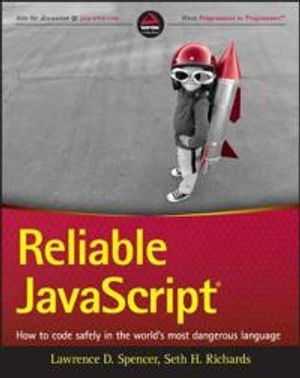 Reliable JavaScript: How to Code Safely in the World's Most Dangerous Langu | 1:a upplagan