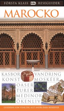 Marocko : kasbor, vandring, konst, moskéer, oaser, turer, medinor, ökenliv