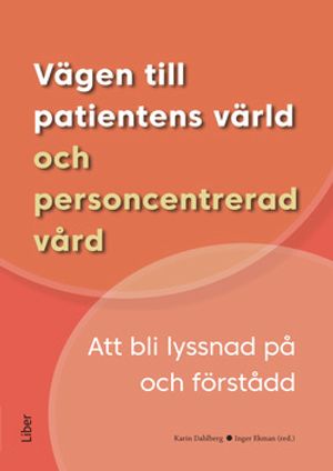 Vägen till patientens värld och personcentrerad vård - att lyssna och förstå | 1:a upplagan