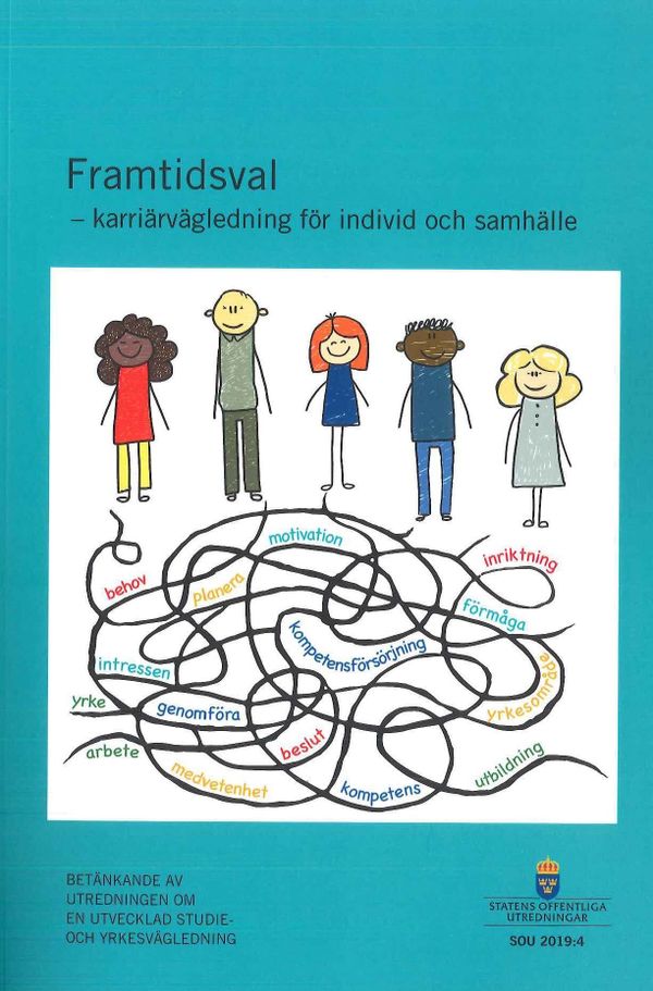Framtidsval - karriärvägledning för individ och samhälle. SOU 2019:4 : Betänkande från Utredningen om en utvecklad studie- och y | 0:e upplagan