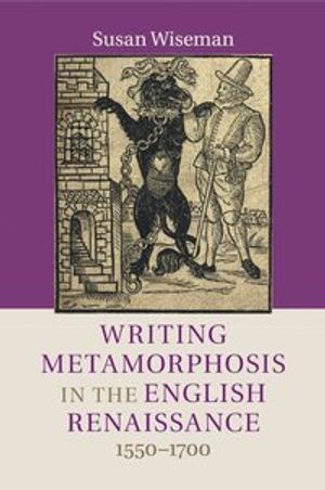 Writing Metamorphosis in the English Renaissance