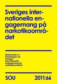 Sveriges internationella engagemang på narkotikaområdet (SOU 2011:66) | 0:e upplagan