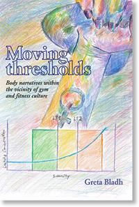 Moving thresholds: Body narratives within the vicinity of gym and fitness culture