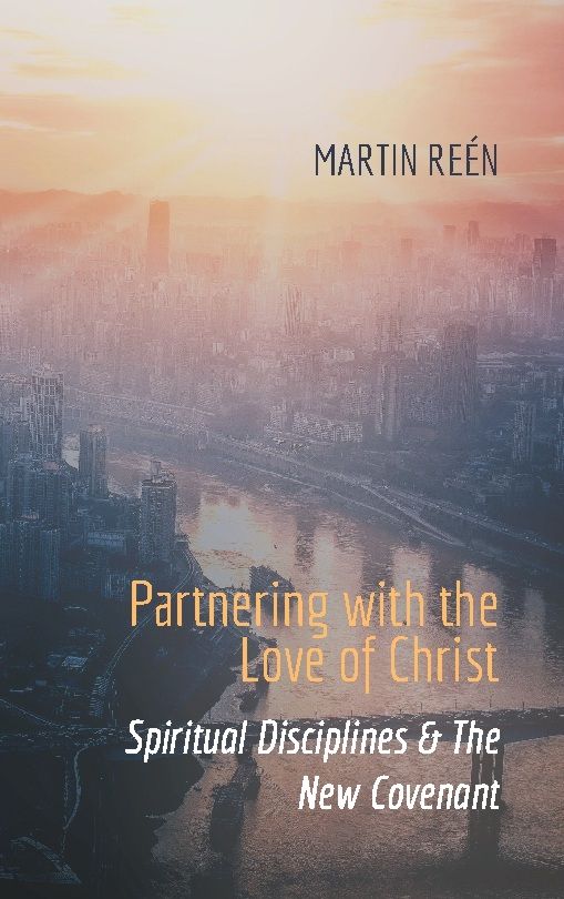 Partnering with the Love of Christ : Spiritual Disciplines & The New Covena | 1:a upplagan