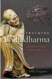 Tracking bodhidharma - a journey to the heart of chinese culture | 0:e upplagan