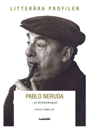 Pablo Neruda : poet, älskare, kommunist | 1:a upplagan