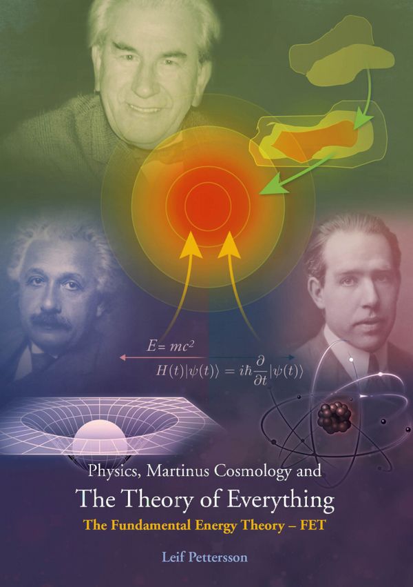 Physics, Martinus cosmology and the theory of everything : the fundamental energy theory – FET | 0:e upplagan