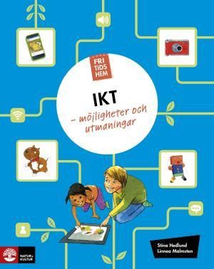 Fritidshem IKT - möjligheter och utmaningar - Kristina Hedlund Thulin - Linnea Malmsten - Upplaga 1