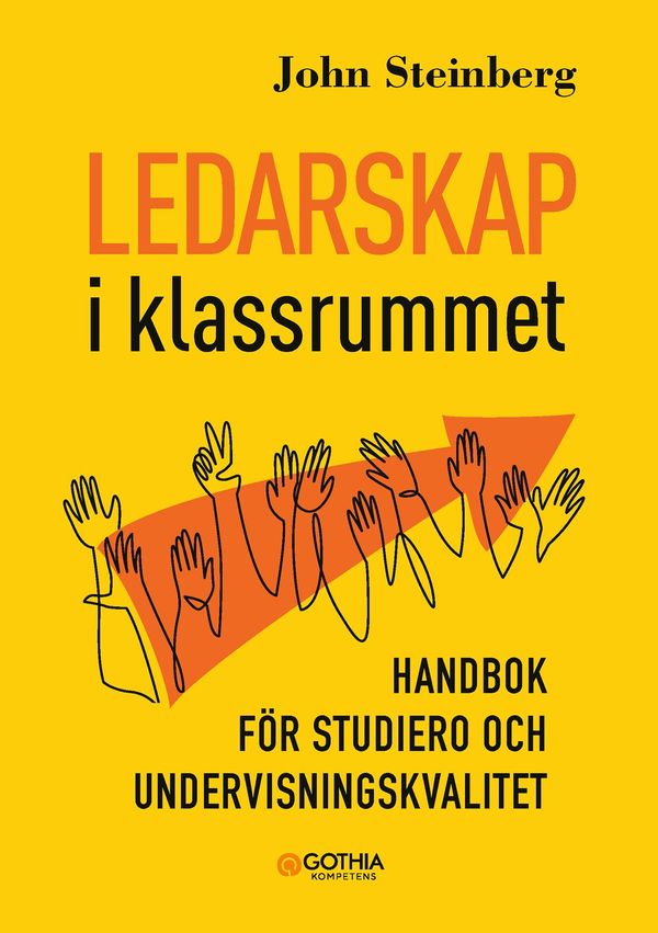 Ledarskap i klassrummet : Handbok för studiero och undervisningskvalitet | 0:e upplagan