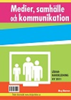 Medier, samhälle och kommunikation - Lärarhandledning | 1:a upplagan