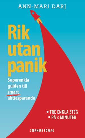 Rik utan panik : superenkla guiden till smart aktiesparande