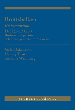 Brottsbalken : en kommentar. Del 1, (1-12 kap.) - brotten mot person och förmögenhetsbrotten m.m. | 10:e upplagan