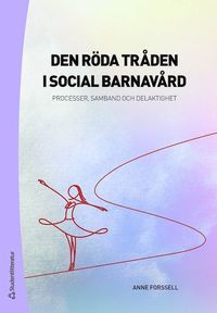 Den röda tråden i social barnavård - Processer, samband och delaktighet