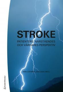 Stroke : patienters, närståendes och vårdares perspektiv | 1:a upplagan