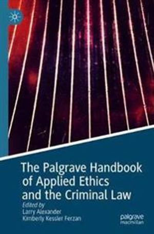 The Palgrave Handbook of Applied Ethics and the Criminal Law | 1:a upplagan