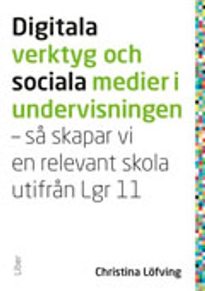 Digitala verktyg och sociala medier i undervisningen: | 1:a upplagan