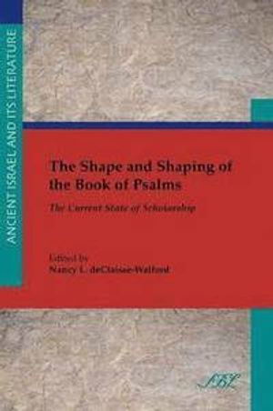 The Shape and Shaping of the Book of Psalms