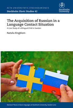 The acquisition of Russian in a language contact situation – A Case Study of a Bilingual Child in Sweden | 0:e upplagan