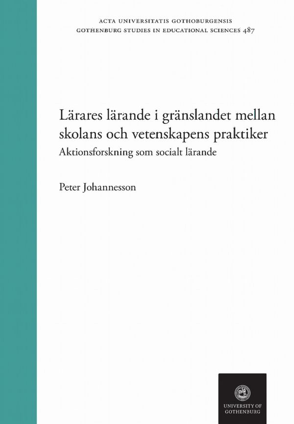 Lärares lärande i gränslandet mellan skolans och vetenskapens praktiker : Aktionsforskning som socialt lärande | 1:a upplagan