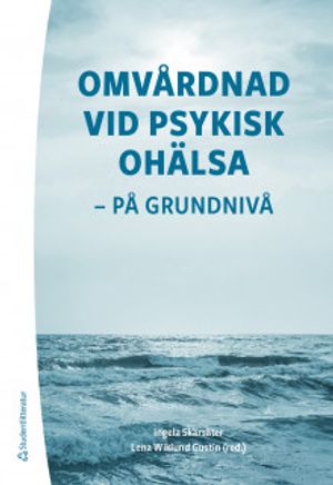 Omvårdnad vid psykisk ohälsa - på grundnivå (bok + digital produkt) | 3:e upplagan