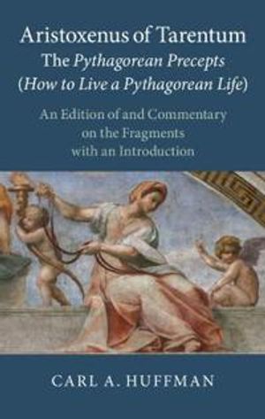 Aristoxenus of Tarentum: The Pythagorean Precepts (How to Live a Pythagorean Life)