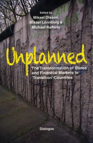 Unplanned : the transformation of states and financial markets in transition countries | 1:a upplagan