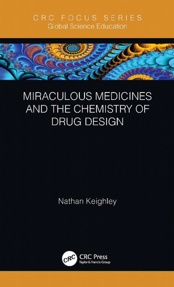 Miraculous Medicines and the Chemistry of Drug Design | 1:a upplagan