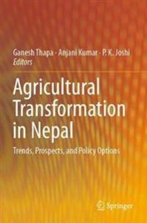 Agricultural Transformation in Nepal: Trends, Prospects, and Policy Options | 1:a upplagan