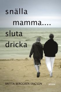 Snälla mamma : sluta dricka