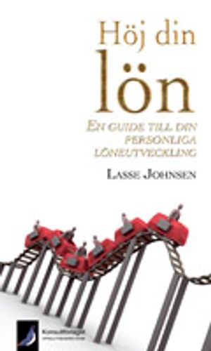 Höj din lön : en guide till din personliga löneutveckling | 1:a upplagan