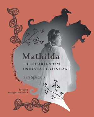 Mathilda : historien om Indiskas grundare | 1:a upplagan