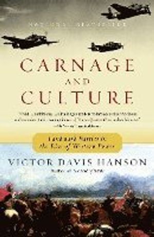 Carnage and Culture: Landmark Battles in the Rise to Western Power