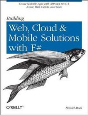 Building Web, Cloud, and Mobile Solutions with F# | 1:a upplagan