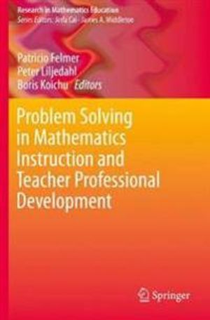 Problem Solving in Mathematics Instruction and Teacher Professional Development | 1:a upplagan