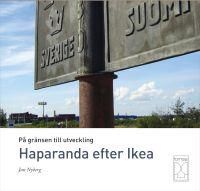 På gränsen till utveckling : Haparanda efter Ikea | 1:a upplagan