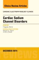 Cardiac Sodium Channel Disorders, An Issue of Cardiac Electrophysiology Clinics | 0:e upplagan